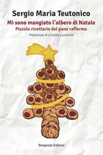 Mi sono mangiato l'albero di Natale. Piccolo ricettario del pane raffermo