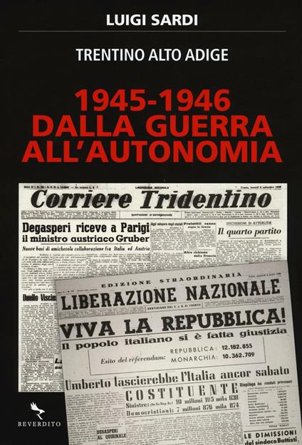 1945-1946. Dalla guerra all'autonomia. Trentino Alto Adige - Luigi Sardi - copertina