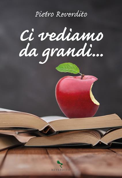 Ci vediamo da grandi... - Pietro Reverdito - copertina