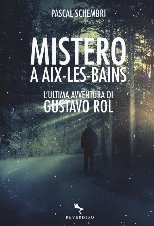 Mistero ad Aix-Les-Bains. L'ultima avventura di Gustavo Rol - Pascal Schembri - copertina