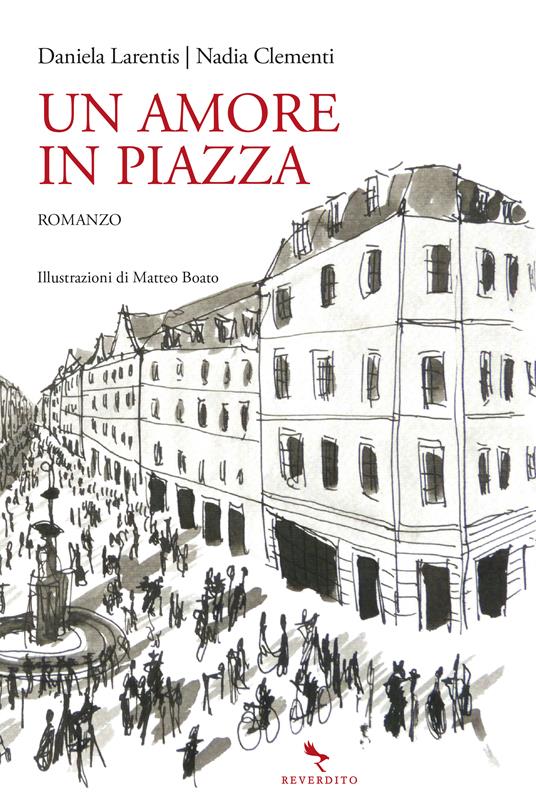 Un amore in piazza - Nadia Clementi,Daniela Larentis,Matteo Boato - ebook