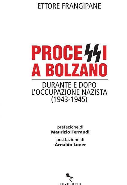Processi a Bolzano. Durante e dopo l'occupazione nazista (1943-1945) - Ettore Frangipane - ebook