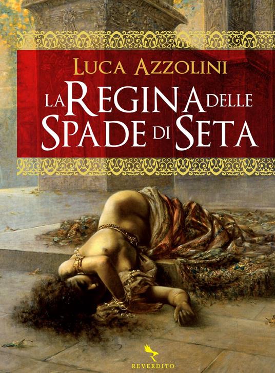 La regina delle spade di seta - Luca Azzolini - ebook