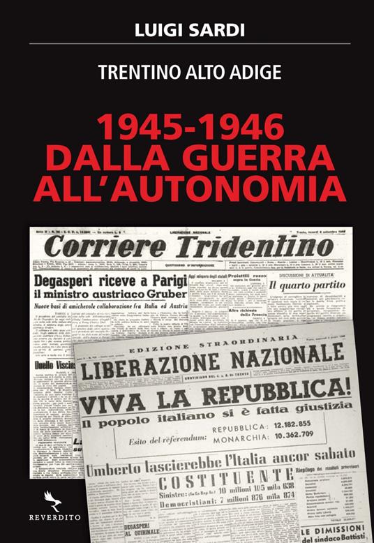 1945-1946. Dalla guerra all'autonomia. Trentino Alto Adige - Luigi Sardi - ebook