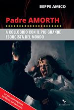 Padre Amorth. A colloquio con il più grande esorcista del mondo