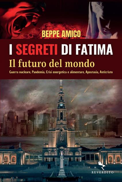 I segreti di Fatima. Il futuro del mondo. Guerra nucleare, pandemia, crisi energetica e alimentare, apostasia, Anticristo - Beppe Amico - ebook