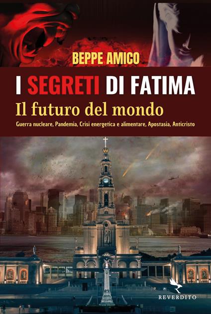 I segreti di Fatima. Il futuro del mondo. Guerra nucleare, pandemia, crisi energetica e alimentare, apostasia, Anticristo - Beppe Amico - copertina