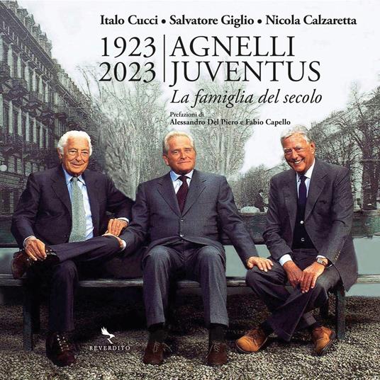 1923-2023 Agnelli Juventus. la famiglia del secolo. Ediz. illustrata - Italo Cucci,Salvatore Giglio,Nicola Calzaretta - copertina
