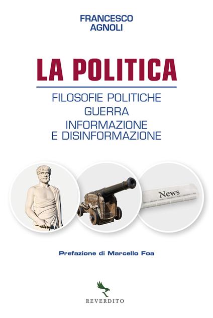 La politica. Filosofie politiche, guerra, informazione e disinformazione - Francesco Agnoli - copertina