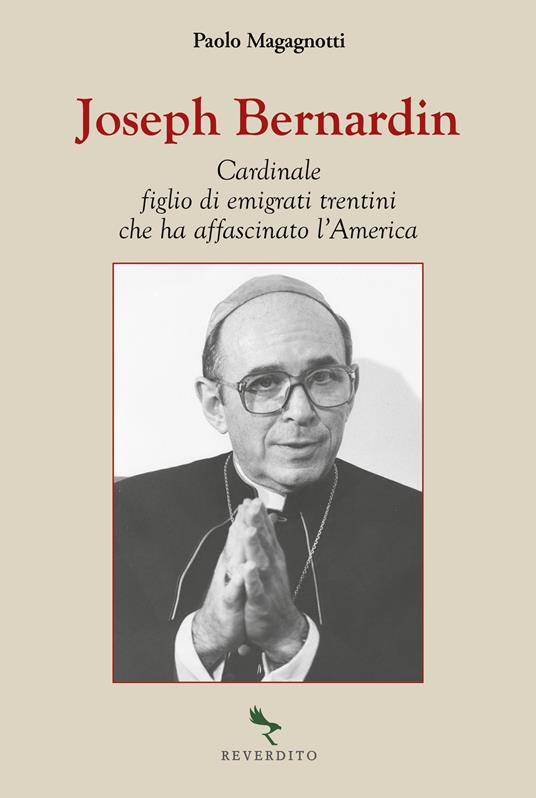 Joseph Bernardin. Cardinale figlio di emigrati trentini che ha affascinato l'America - Paolo Magagnotti - copertina
