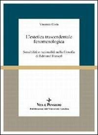 L'estetica trascendentale fenomenologica. Sensibilità e razionalità nella filosofia di Edmund Husserl - Vincenzo Costa - copertina