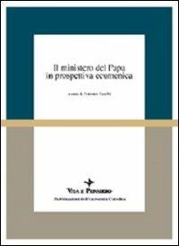 Il ministero del papa in prospettiva ecumenica. Atti del Colloquio (Milano, 16-18 aprile 1998) - copertina