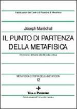 Metafisica e storia della metafisica. Vol. 12: Il punto di partenza della metafisica. Il tomismo di fronte alla filosofia critica.