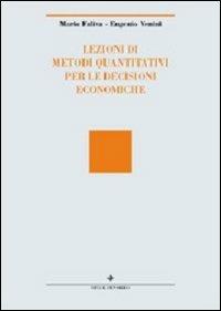 Lezioni di metodi quantitativi per le decisioni economiche - Mario Faliva,Eugenio Venini - 2