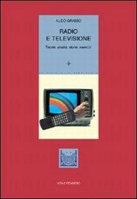 Radio e televisione. Teorie, analisi, storie, esercizi - Aldo Grasso - copertina