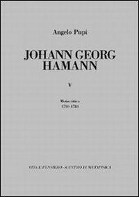 Johann Georg Hamann. Vol. 5: Metacritica 1780-1784. - Angelo Pupi - copertina