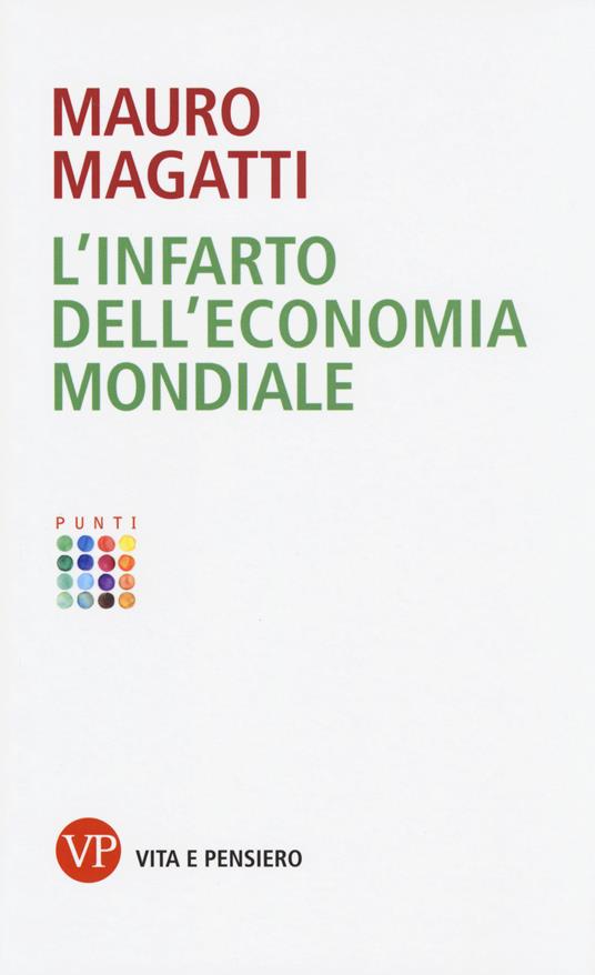 L' infarto dell'economia mondiale - Mauro Magatti - copertina