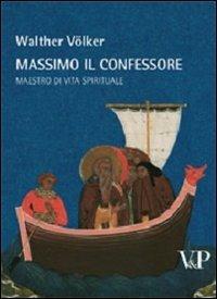 Massimo il Confessore. Maestro della vita spirituale - Walther Volker - copertina