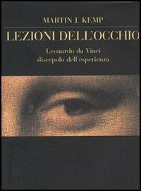 Lezioni dell'occhio. Leonardo da Vinci discepolo dell'esperienza - Martin Kemp - copertina