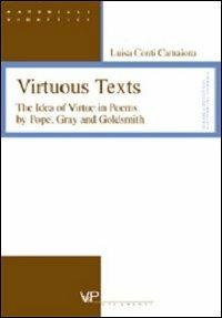 Virtuous Texts. The Idea of Virtue in Poems by Pope, Gray and Goldsmith - Luisa Conti Camaiora - copertina