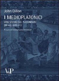 I medioplatonici. Uno studio sul Platonismo (80 a.C - 220 d.C) - John Dillon - copertina