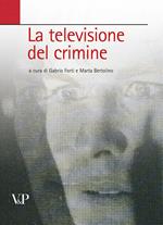 La televisione del crimine. Atti del Convegno «La rappresentazione televisiva del crimine»