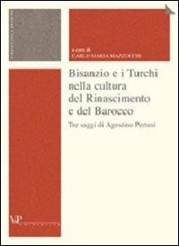 Bisanzio e i turchi nella cultura del Rinascimento e del Barocco - Agostino Pertusi - copertina