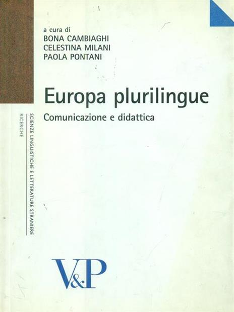 Europa plurilingue. Comunicazione e didattica. Atti del Convegno internazionale di studi (Milano, 4-5 novembre 2004) - 3