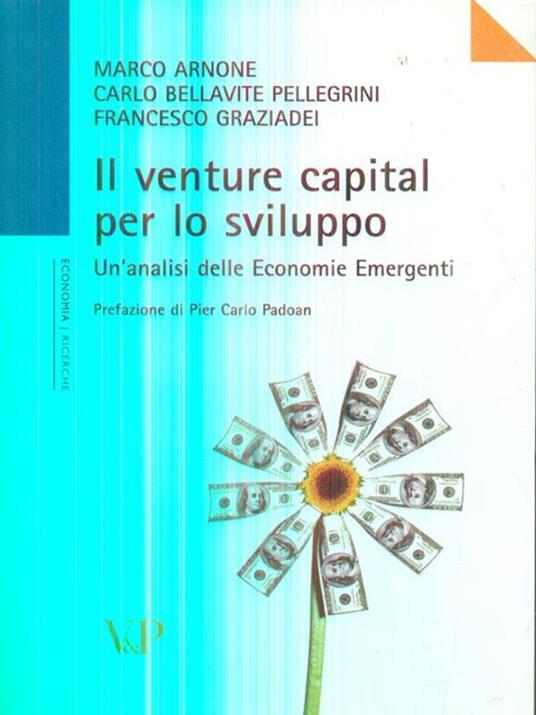 Il venture capital per lo sviluppo. Analisi delle economie emergenti - Marco Arnone,Carlo Bellavite Pellegrini,Francesco Graziadei - 3