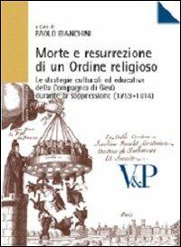 Morte e resurrezione di un ordine religioso. Le strategie culturali ed educative della Compagnia di Gesù durante la soppressione (1759-1814) - copertina