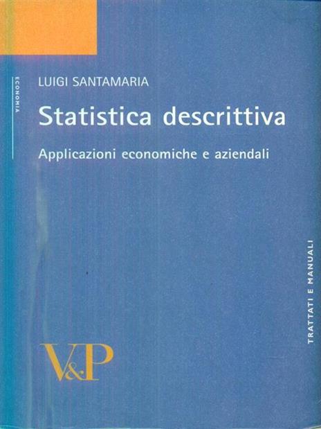 Statistica descrittiva. Applicazioni economiche e aziendali - Luigi Santamaria - 3