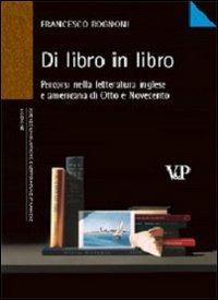 Di libro in libro. Percorsi nella letteratura inglese e americana di Otto e Novecento - Francesco Rognoni - copertina