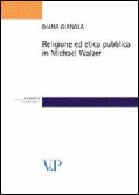 Religione ed etica pubblica in Michael Walzer - Diana Gianola - copertina