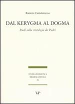 Dal Kerygma al dogma. Studi sulla cristologia dei Padri