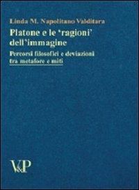 Platone e le «ragioni» dell'immagine. Percorsi filosofici e deviazioni tra metafore e miti - Linda M. Napolitano Valditara - copertina