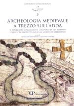 Archeologia medievale a Trezzo sull'Adda. Il sepolcreto longobardo e l'oratorio di san Martino. Le chiese di Santo Stefano e San Michele in Sallianense. Ediz. illustrata