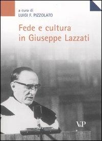 Fede e cultura in Giuseppe Lazzati. Atti della giornata di studio (Milano, 25 maggio 2006) - copertina