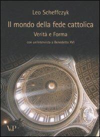 Il mondo della fede cattolica. Verità e forma - Leo Scheffczyk - copertina