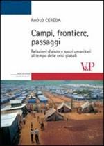 Campi, frontiere, passaggi. Relazioni d'aiuto e spazi umanitari al tempo delle crisi globali