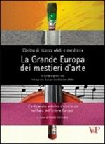 La grande Europa dei mestieri d'arte. L'artigianato artistico d'eccellenza nei paesi dell'Unione Europea