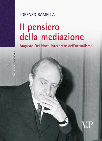 Il pensiero della mediazione. Augusto Del Noce interprete dell'attualismo - Lorenzo Ramella - copertina