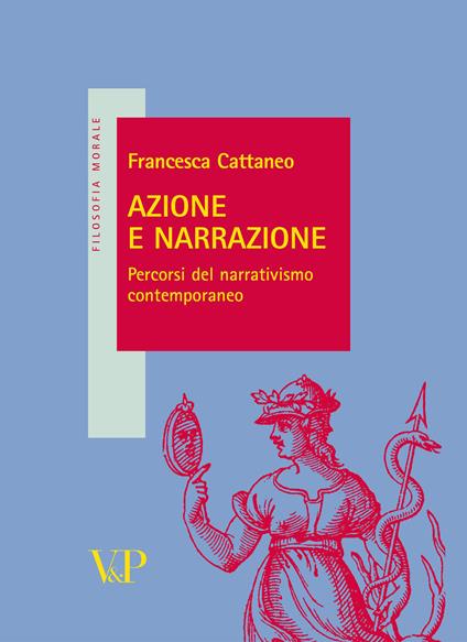 Azione e narrazione. Percorsi del narrativismo contemporaneo - Francesca Cattaneo - copertina