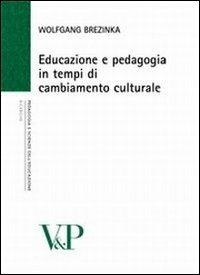 Educazione e pedagogia in tempi di cambiamento culturale - Wolfgang Brezinka - copertina
