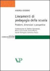 Lineamenti di pedagogia della scuola. Problemi, dimensioni e prospettive - Andrea Bobbio - copertina