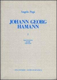 Johann Georg Hamann. Vol. 1: Experimentum mundi (1730-1759) - Angelo Pupi - copertina