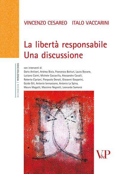 La libertà responsabile. Una discussione - Vincenzo Cesareo,Italo Vaccarini - copertina