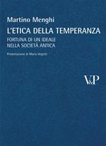 L'etica della temperanza. Fortuna di un ideale nella società antica