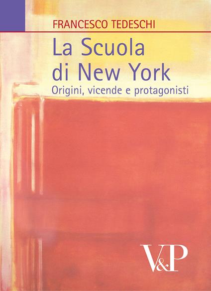 La scuola di New York. Origini, vicende e protagonisti - Francesco Tedeschi - copertina