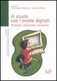 A scuola con i media digitali. Problemi, didattiche, strumenti. Con DVD-ROM - copertina