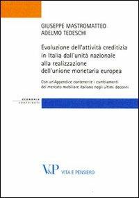 Evoluzione dell'attività creditizia in Italia dall'unità nazionale alla realizzazione dell'unione monetaria europea - Giuseppe Mastromatteo,Adelmo Tedeschi - copertina